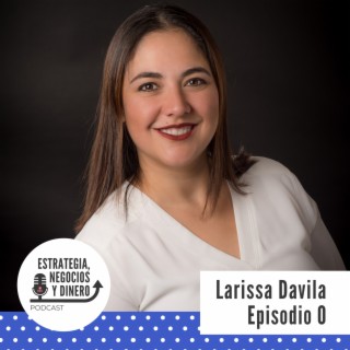 Episodio 0 - Larissa Davila