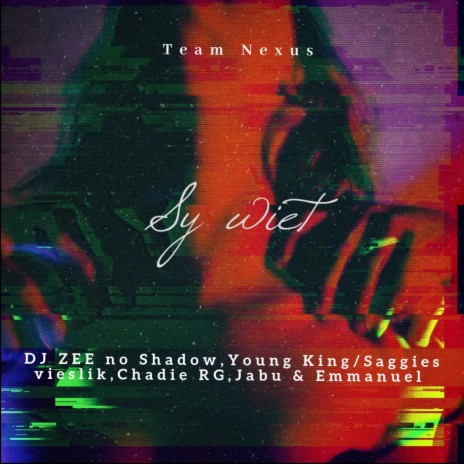 Sy wiet ft. DJ ZEE no Shadow, Young King/Saggies vieslik, Emmanuel Scott, Chadie RG & Jabu