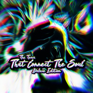 The Tears That Connect the Soul (Deluxe)