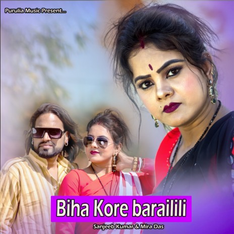 Biha Kore Barailili ft. Mira Das | Boomplay Music