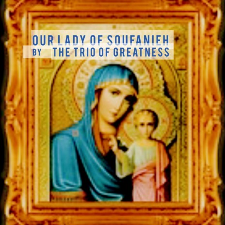 Our Lady of Soufanieh | Boomplay Music