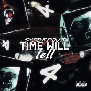 TIME WILL TELL