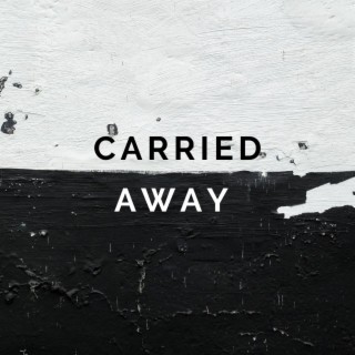 Carried Away