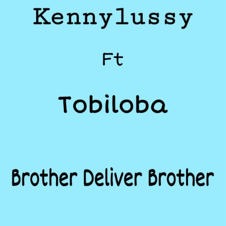 B.D.B (Brother Deliver Brother) ft. Tobiloba | Boomplay Music