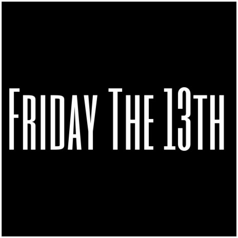 Friday The 13th | Boomplay Music