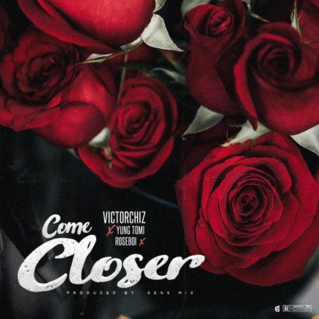 Come closer ft. Yung Tomi & Roseboi