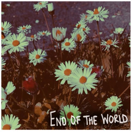 End of the World | Boomplay Music