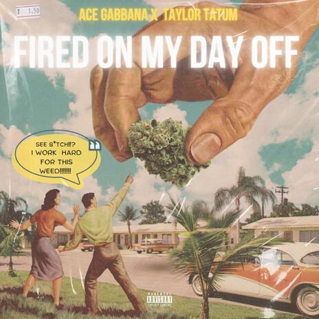 Fired On My Day Off ft. Taylor Tatum | Boomplay Music