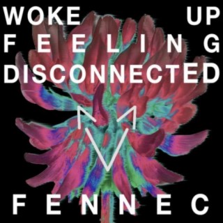 Woke Up Feeling Disconnected