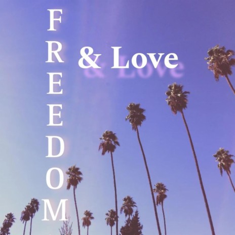 Freedom & Love | Boomplay Music