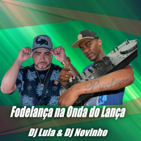 Fodelança na Onda do Lança ft. DJ Novinho do Jaca | Boomplay Music