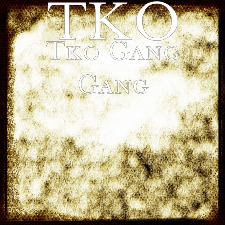 Tko Gang Gang | Boomplay Music