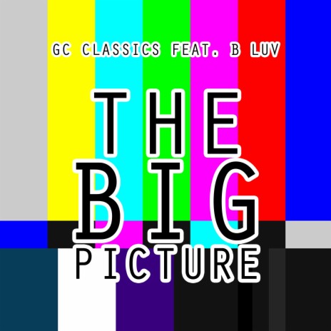 The Big Picture ft. B Luv | Boomplay Music