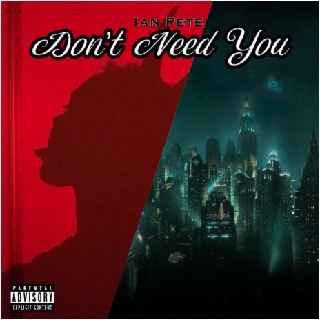 Don't Need You | Boomplay Music