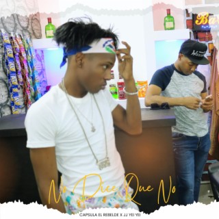 No Dice Que No ft. Jj Yei Yei lyrics | Boomplay Music