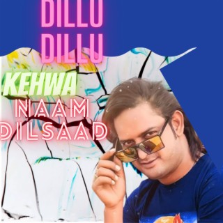 Dillu Dillu Kehwa Naam Dilsaad