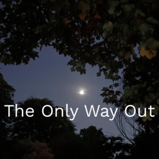 The Only Way Out