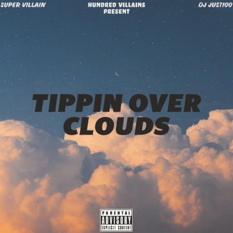 Tippin Over Clouds ft. DJ Just100 | Boomplay Music