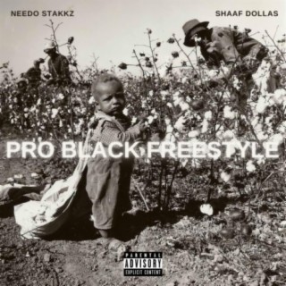 Pro Black Freestyle (feat. Shaaf Dollas)