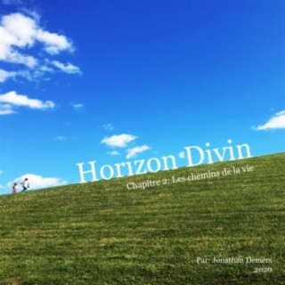 Horizon Divin Chapitre 2: Les chemins de la vie