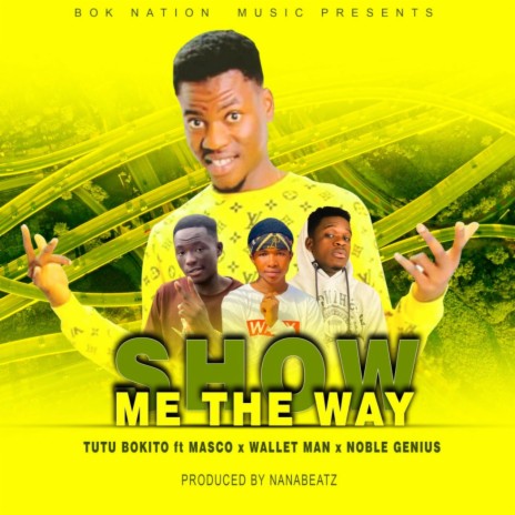 Show me the way ft. Wallet man, Masco & Noble genius | Boomplay Music