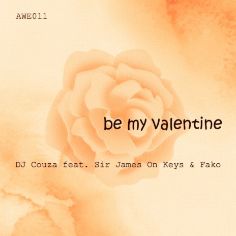 Be My Valentine ft. Sir James On Keys & Fako | Boomplay Music
