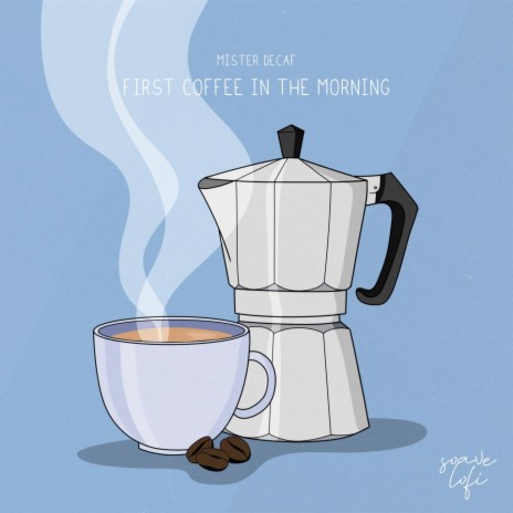 First Coffee In the Morning ft. soave lofi & Patrick Leijte | Boomplay Music