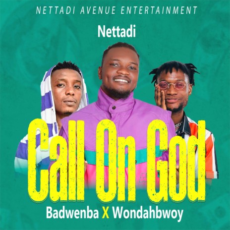 CALL ON GOD ft. BADWENBA & WONDAHBWOY | Boomplay Music