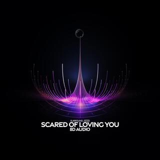 scared of loving you (8D Audio)