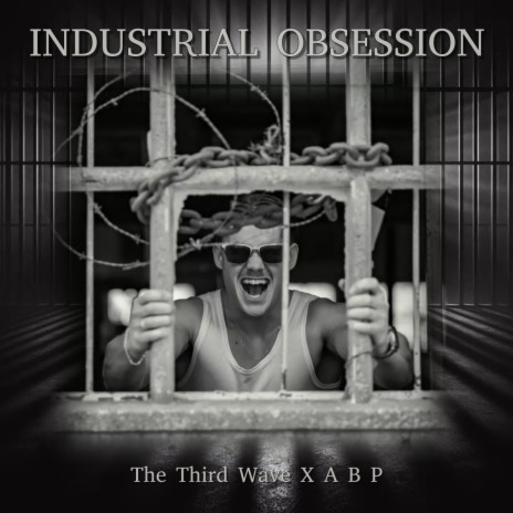 Industrial Obsession ft. A B P | Boomplay Music
