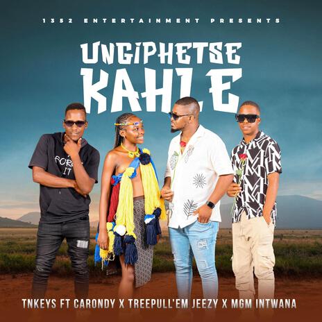 Ungiphetsekahle ft. Carondy, Treepull'Em Jeezy & Mgm Intwana | Boomplay Music