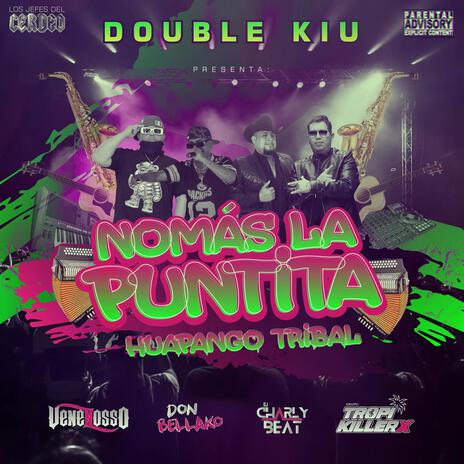 Nomás La Puntita ft. Grupo Venenosso, Tropikillerx, Charly Valdez & Don Bellako | Boomplay Music