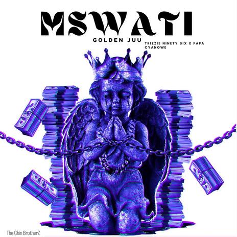 Mswati ft. Papa Cyangwe & Trizzie 96 | Boomplay Music