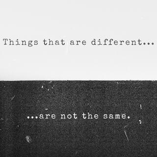 Things That Are Different (Are Not The Same) lyrics | Boomplay Music