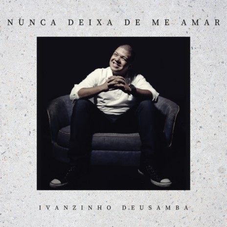 Nunca Deixa de Me Amar | Boomplay Music