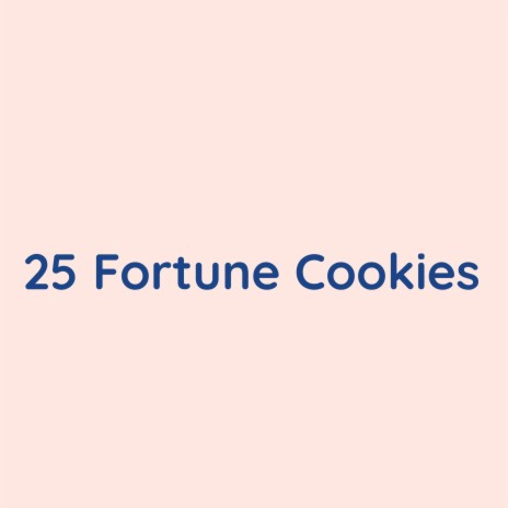 25 Fortune Cookies | Boomplay Music