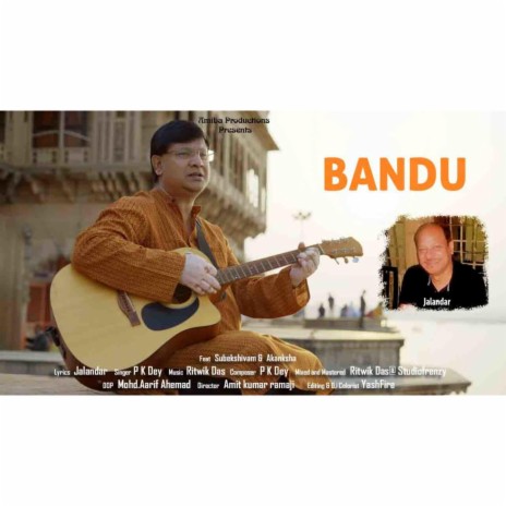 Bandhu ft. P K Dey