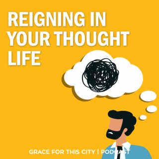 E77. Reigning in Your Thought Life w/ Bob & Christina
