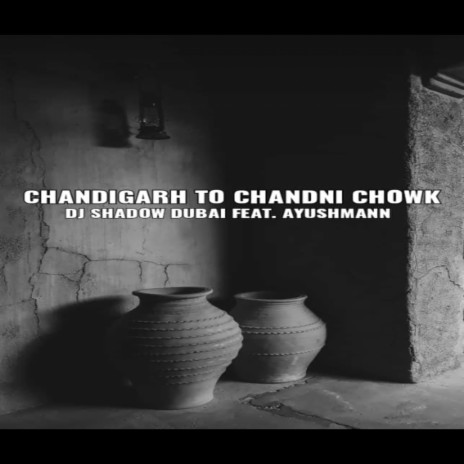 Chandigarh to Chandni Chowk ft. Ayushmann | Boomplay Music