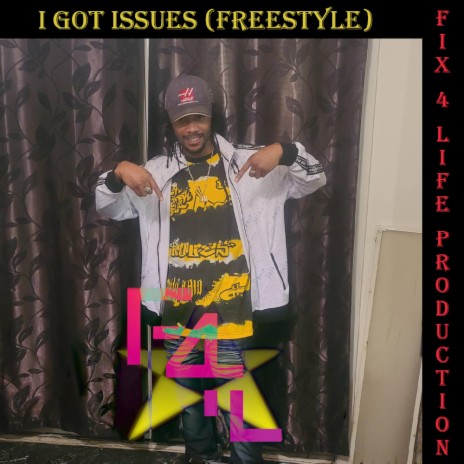 I Got Issues (Freestyle) | Boomplay Music