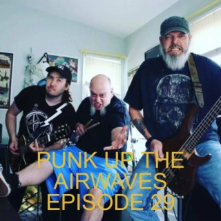 Punk Up the Airwaves Episode 29