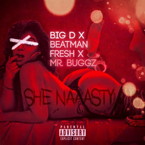 She Naaasty (feat. Big D. & Mr. Buggz) | Boomplay Music