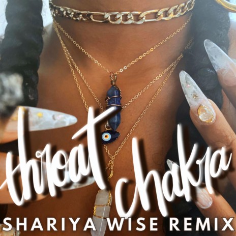 Throat Chakra (Shariya Wise Remix) ft. Shariya Wise | Boomplay Music