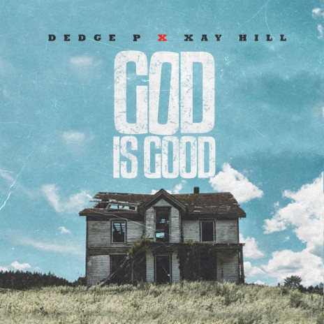 God Is Good ft. Xay Hill & Shai'moya