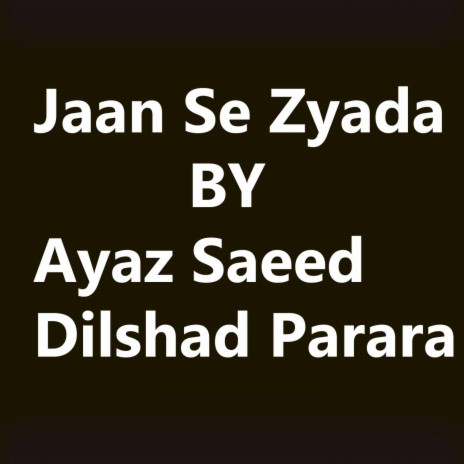 Jaan Se Zyada ft. Dilshad Parara | Boomplay Music