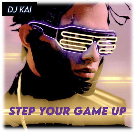 Step Your Game Up | Boomplay Music