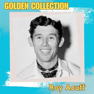 Roy Acuff - Golden Collection