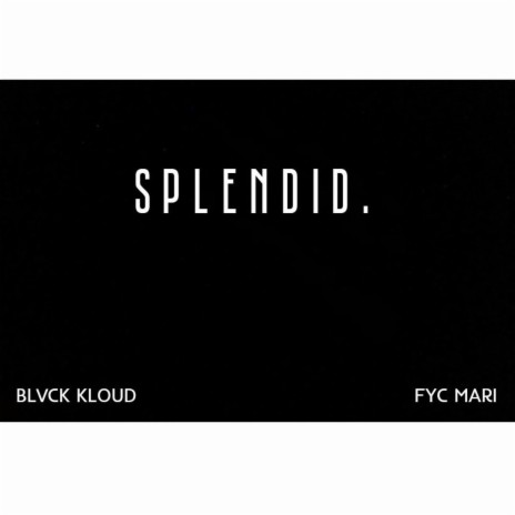 SPLENDID. ft. FYC Mari | Boomplay Music