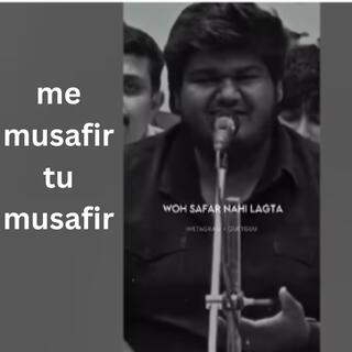 me musafir tu musafir