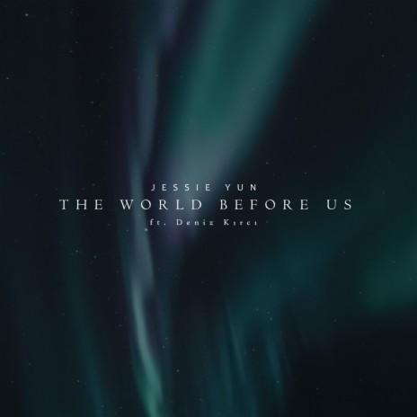 The World Before Us (feat. Deniz Kirci) | Boomplay Music